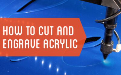 Step By Step: How To Cut And Engrave Acrylic