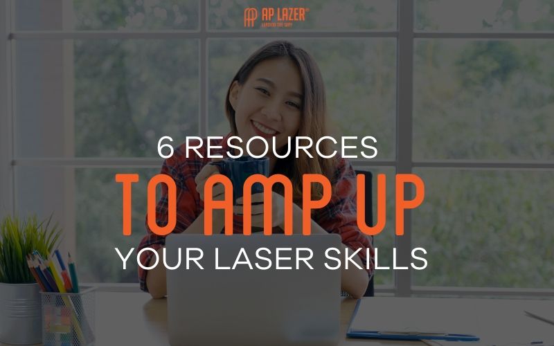6 Resources To Amp Up Your Laser Skills