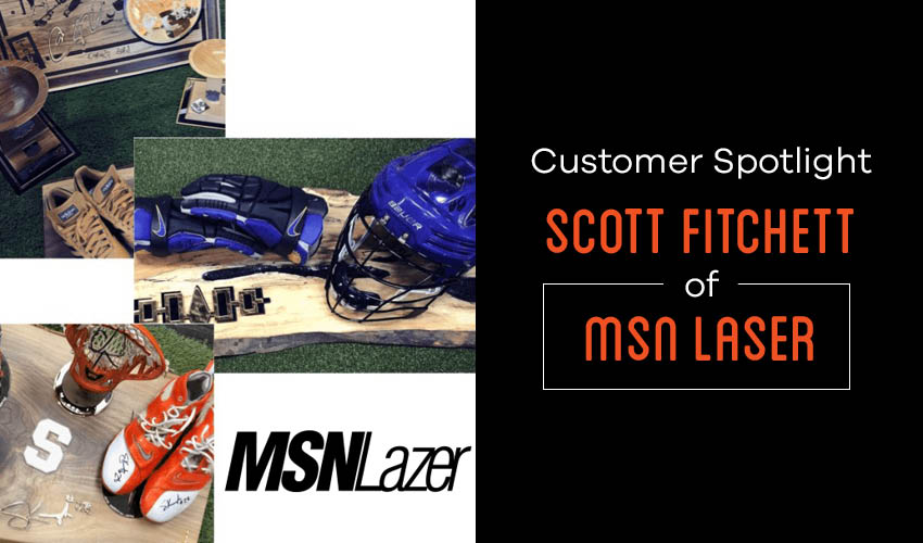 Featured Image Of Customer Spotlight For Scott Fitchett Of Msn Lazer