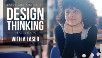 Encourage And Foster Design Thinking In Students With A Laser Cutting Machine