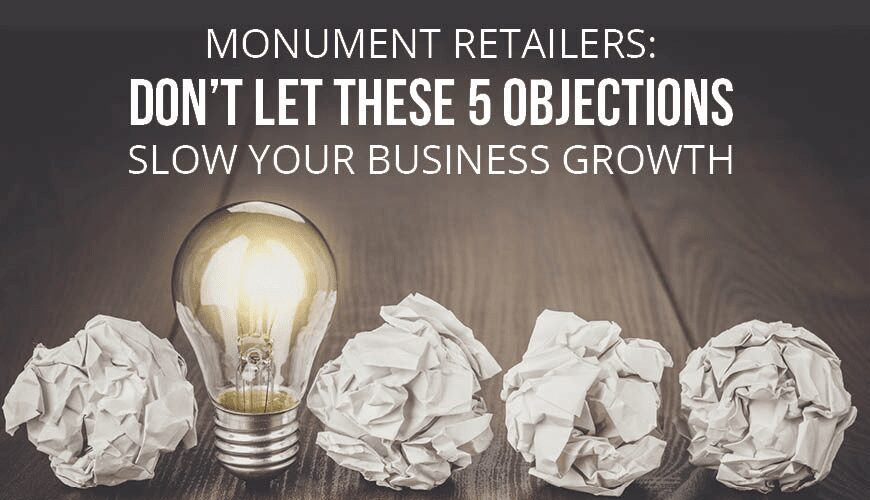 Monument Retailers’ Top 5 Objections