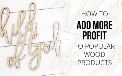 How to Add (even more!) Profit to Popular Wood Products