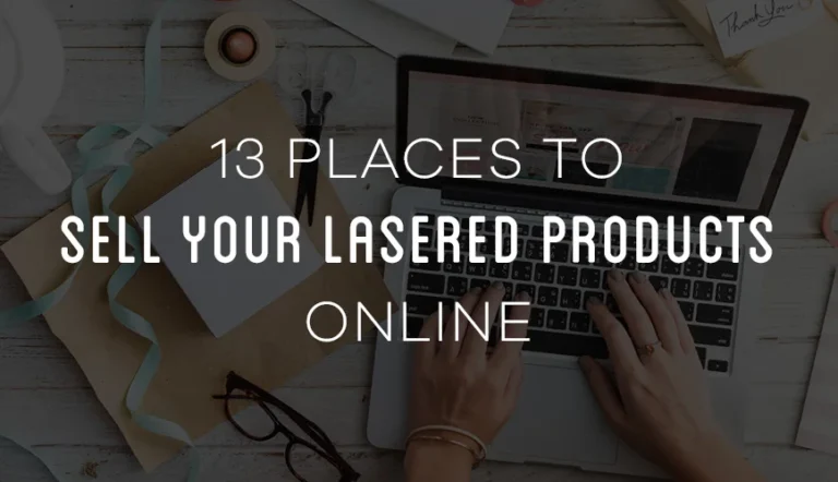 13 Places to Sell your Laser Engraved Products Online